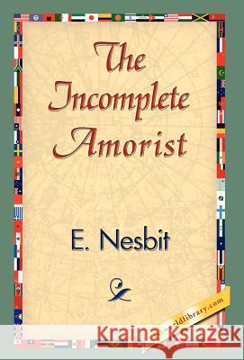 The Incomplete Amorist Edith Nesbit 9781421838434 1st World Library