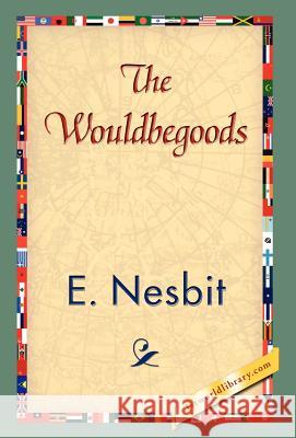 The Wouldbegoods Edith Nesbit 9781421838472 1st World Library