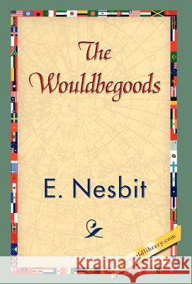 The Wouldbegoods Edith Nesbit 9781421838472