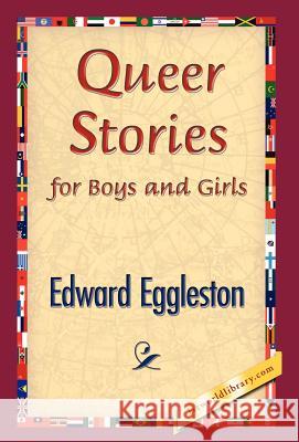 Queer Stories for Boys and Girls Edward Eggleston 9781421838496 1st World Library