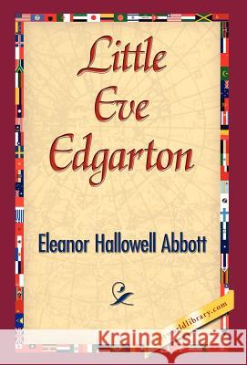 Little Eve Edgarton Hallowell Abbo Eleano 9781421838502 1st World Library