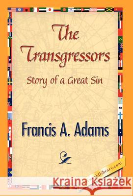 The Transgressors Francis A. Adams 9781421838533 1st World Library