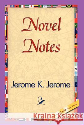Novel Notes Jerome K. Jerome 9781421838786 1st World Library