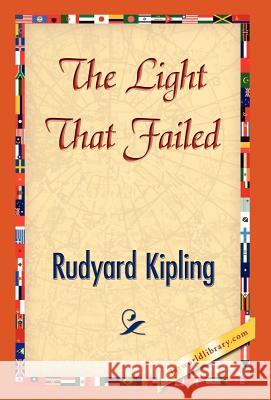 The Light That Failed Rudyard Kipling 9781421839097 1st World Library