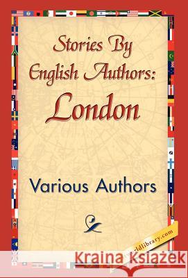 Stories by English Authors: London Various Authors 9781421839134 1st World Library