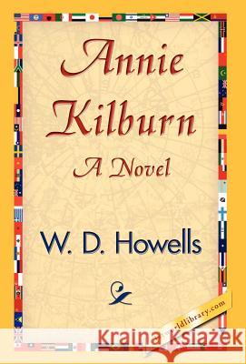 Annie Kilburn W. D. Howells 9781421839158 1st World Library