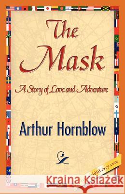 The Mask Hornblow Arthu 9781421839295 1st World Library