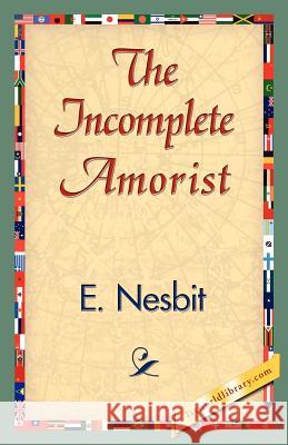 The Incomplete Amorist Nesbit E 9781421839431