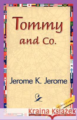 Tommy and Co. K. Jerome Jerom 9781421839844 1st World Library