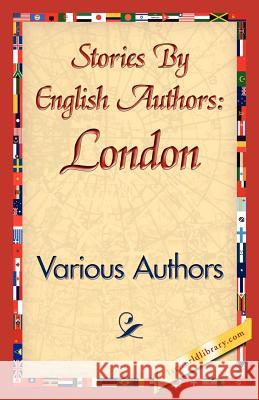 Stories by English Authors: London Various Authors 9781421840130 1st World Library