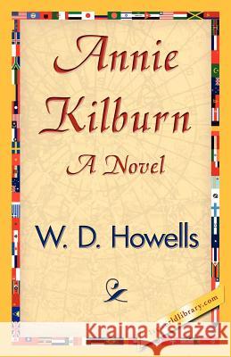 Annie Kilburn D. Howells W 9781421840154 1st World Library