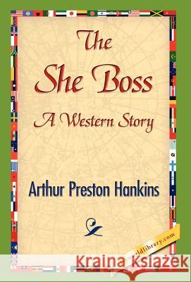 The She Boss Arthur Preston Hankins 9781421841410 1st World Library