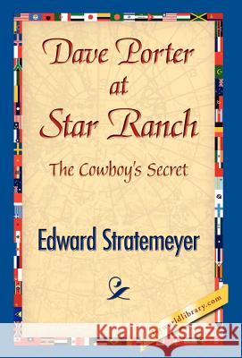 Dave Porter at Star Ranch Edward Stratemeyer 9781421841441 1st World Library