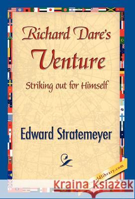 Richard Dare's Venture Edward Stratemeyer 9781421841465 1st World Library