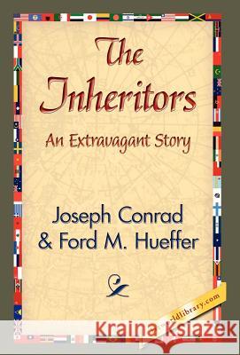 The Inheritors Joseph Conrad Ford M. Hueffer 9781421841908 1st World Library