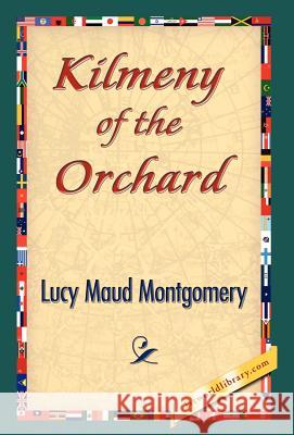 Kilmeny of the Orchard Lucy Maud Montgomery 9781421841991 1st World Library