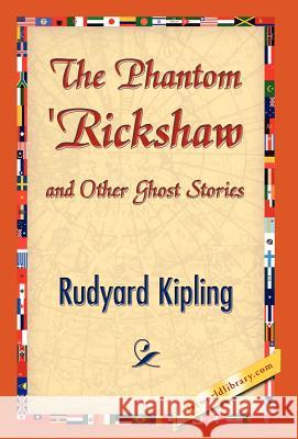 The Phantom 'Rickshaw and Other Ghost Stories Rudyard Kipling 9781421842097 1st World Library