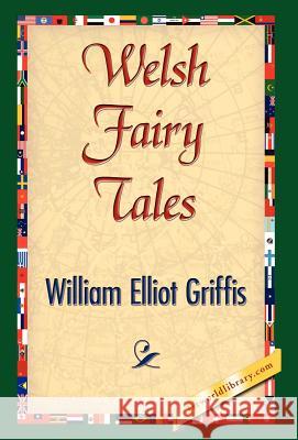 Welsh Fairy Tales William Elliot Griffis 9781421842172 1st World Library