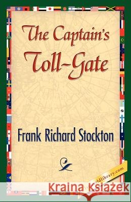 The Captain's Toll-Gate Frank R. Stockton 9781421842554