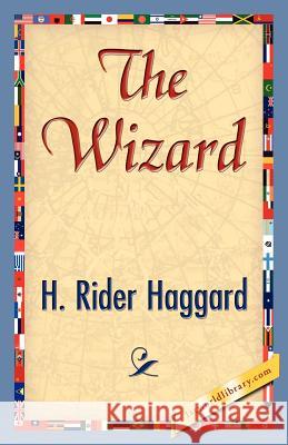 The Wizard H. Rider Haggard 9781421842707 1st World Library