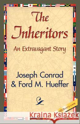 The Inheritors Joseph Conrad Ford M. Hueffer 9781421842882 1st World Library