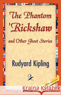 The Phantom 'Rickshaw and Other Ghost Stories Rudyard Kipling 9781421843070 1st World Library