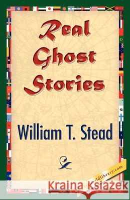 Real Ghost Stories William T. Stead 9781421843162