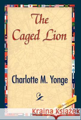 The Caged Lion M. Yonge Charlott 9781421844312 1st World Library