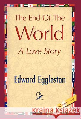 The End of the World Eggleston Edwar 9781421844442 1st World Library