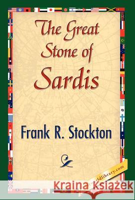 The Great Stone of Sardis R. Stockton Fran 9781421844558 1st World Library