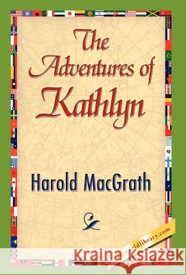 The Adventures of Kathlyn Macgrath Harol 9781421844626