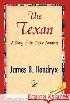 The Texan B. Hendryx Jame 9781421844688 1st World Library