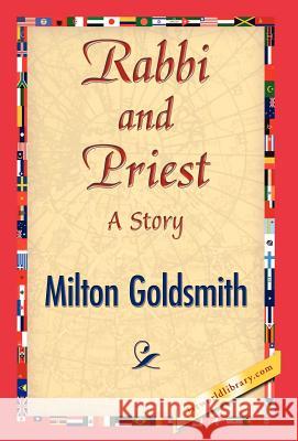 Rabbi and Priest Goldsmith Milto 9781421844787 1st World Library