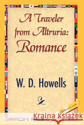 A Traveler from Altruria: Romance W. D. Howells, Howells 9781421844923 1st World Library