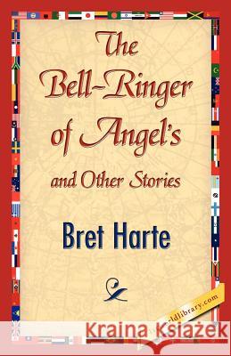 The Bell-Ringer of Angel's and Other Stories Harte Bre 9781421845074 1st World Library