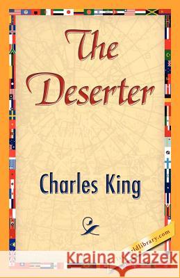The Deserter King Charle 9781421845111 1st World Library