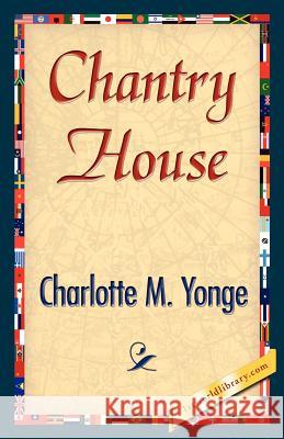 Chantry House M. Yonge Charlott 9781421845128 1st World Library