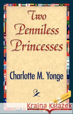 Two Penniless Princesses M. Yonge Charlott 9781421845166 1st World Library