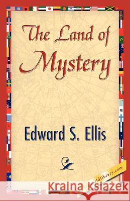 The Land of Mystery S. Ellis Edwar 9781421845296 1st World Library