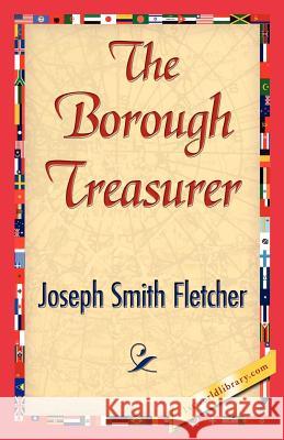 The Borough Treasurer Smith Fletcher Josep 9781421845531 1st World Library