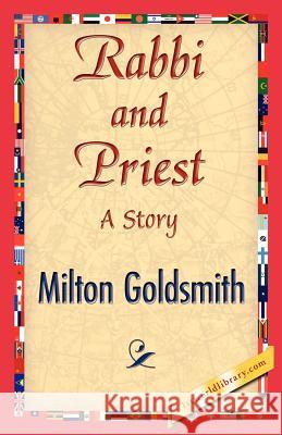 Rabbi and Priest Goldsmith Milto 9781421845623 1st World Library