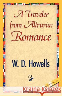 A Traveler from Altruria: Romance W. D. Howells, Howells 9781421845760 1st World Library