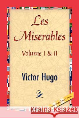 Les Miserables;volume I & II Victor Hugo 1stworld Library 9781421846736 1st World Library