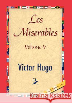 Les Miserables, Volume V Victor Hugo 1stworld Library 9781421846804