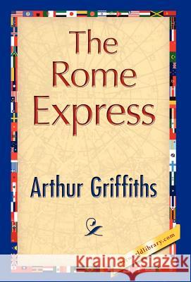 The Rome Express Griffiths Arthu 9781421846996 1st World Library