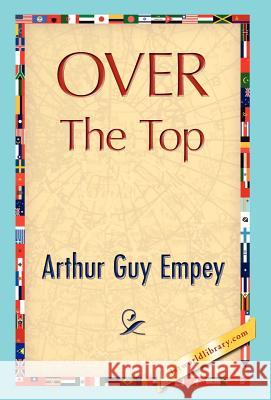 Over the Top Guy Empey Arthu 9781421847009 1st World Library