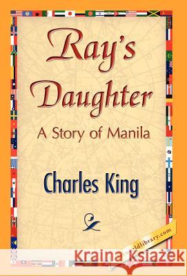Ray's Daughter King Charle 9781421847078 1st World Library