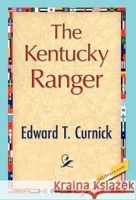 The Kentucky Ranger T. Curnick Edwar 9781421847191 1st World Library