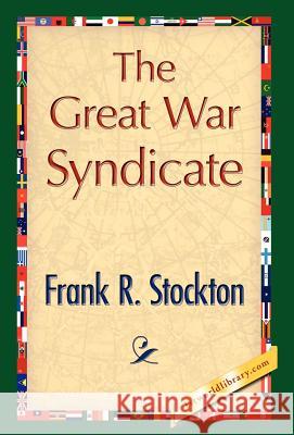The Great War Syndicate R. Stockton Fran 9781421847252 1st World Library