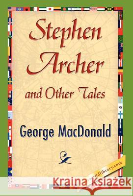 Stephen Archer and Other Tales MacDonald Georg 9781421847306